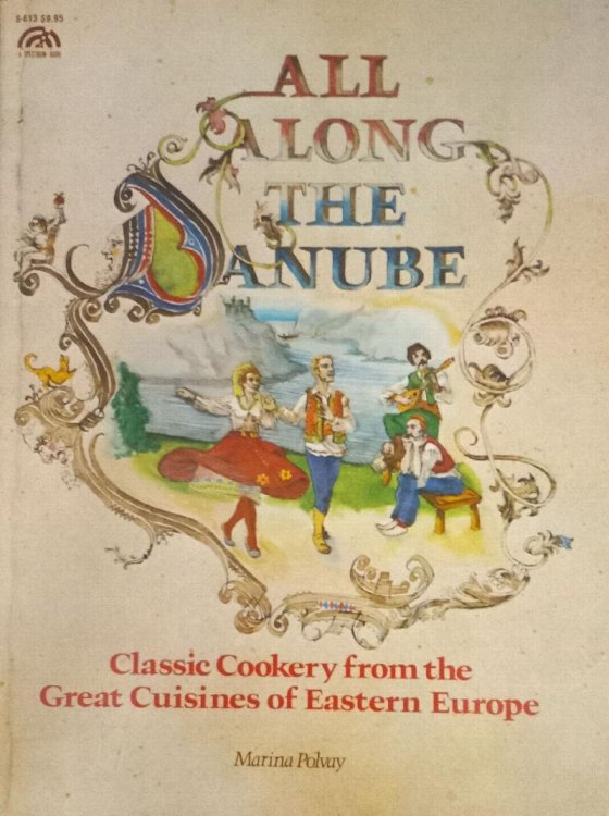 All Along the Danube: Classic Cookery from the Great Cuisines of Eastern Europe