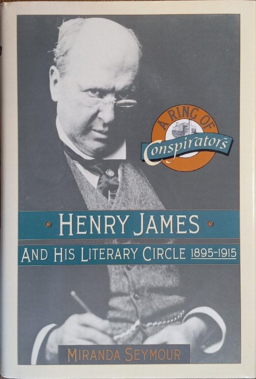 A Ring of Conspirators: Henry James and His Literary Circle, 1895 - 1915