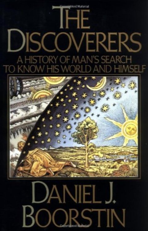 The Discoverers: A History of Man's Search to Know His World and Himself