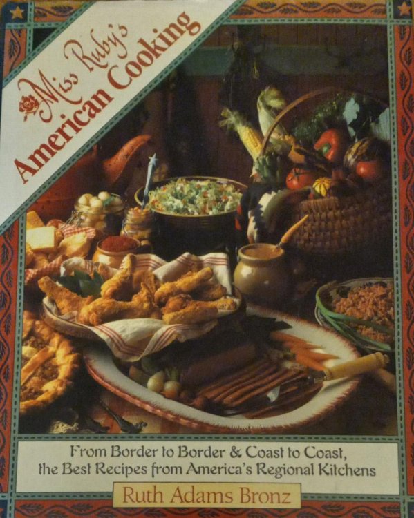 Miss Ruby's American Cooking: From Border to Border, & Coast to Coast, the Best Recipes from America's Regional Kitchens