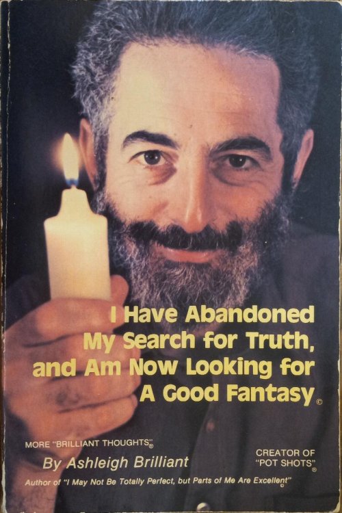 I Have Abandoned My Search for Truth, and Am Now Looking for a Good Fantasy