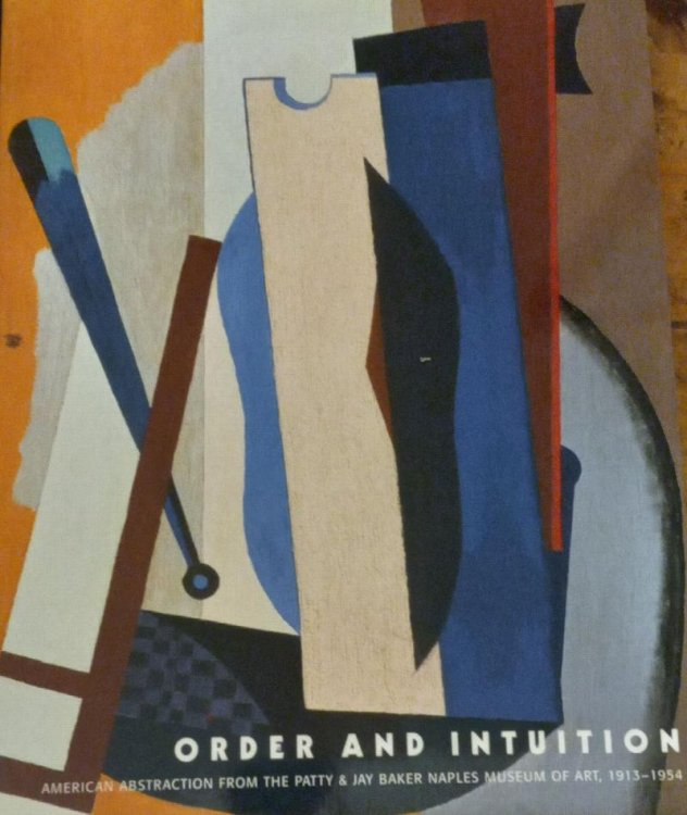 Order and Intuition: American Abstraction from the Patty & Jay Baker Naples Museum of Art, 1913-1954