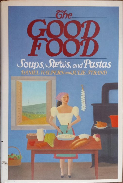 The Good Food: Soups, Stews, and Pastas
