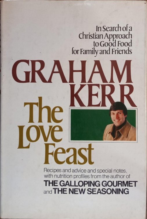 The Love Feast: How Good, Natural, Wholesome Food Can Create a Warm and Lasting Christian Family Life