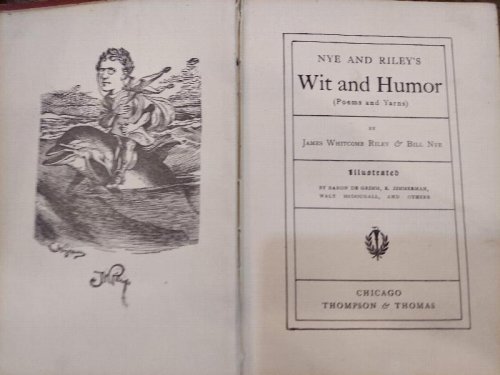 Nye and Riley's Wit and Humor (Poems and Yarns)