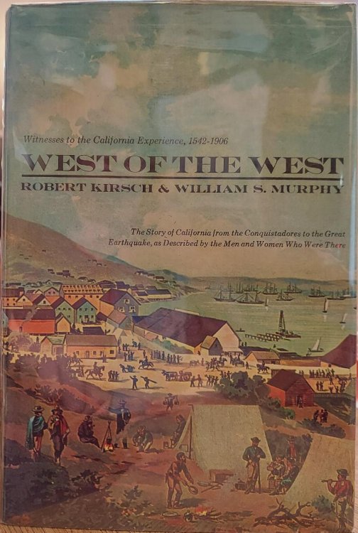 West of the West : Witnesses to the California Experience, 1542-1906