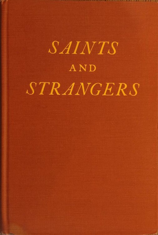 Saints and Strangers: Being the Lives of the Pilgrim Fathers and Their Families, with Their Friends and Foes