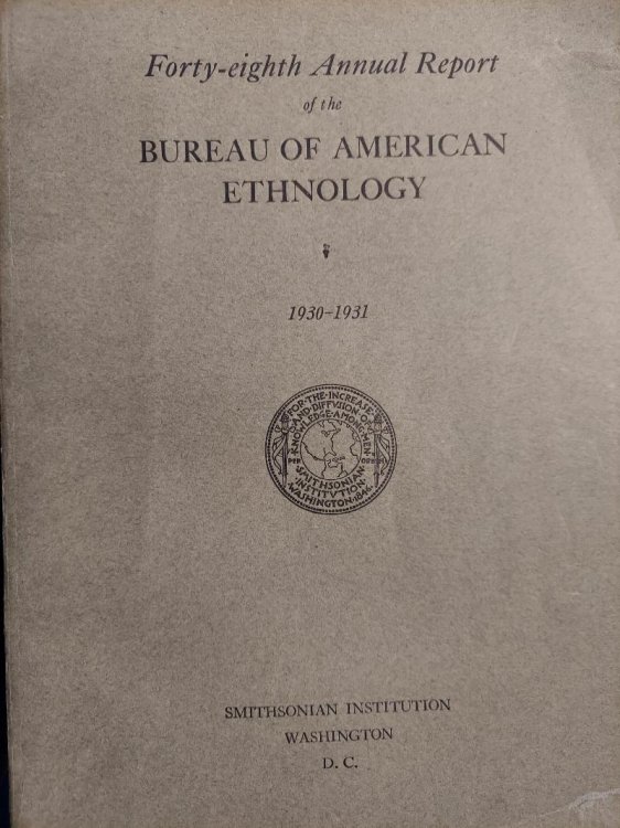 Forty-Eighth Annual Report of the Bureau of American Ethnology to the Secretary of the Smithsonian Institution 1930-1931