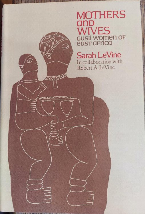 Mothers and Wives: Gusii Women of East Africa