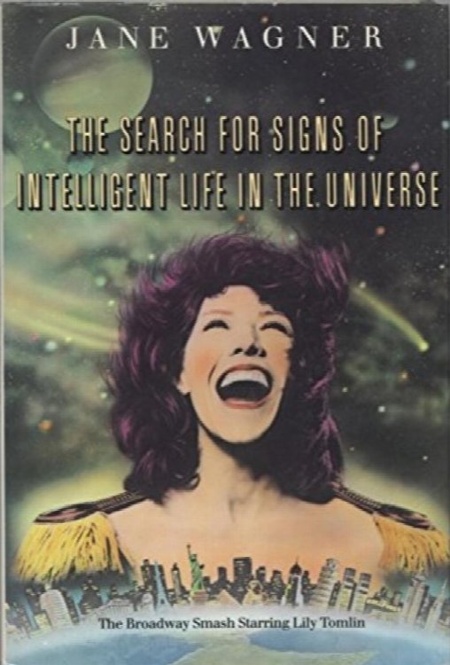 The Search for Signs of Intelligent Life in the Universe : The Broadway Smash Starring Lily Tomlin