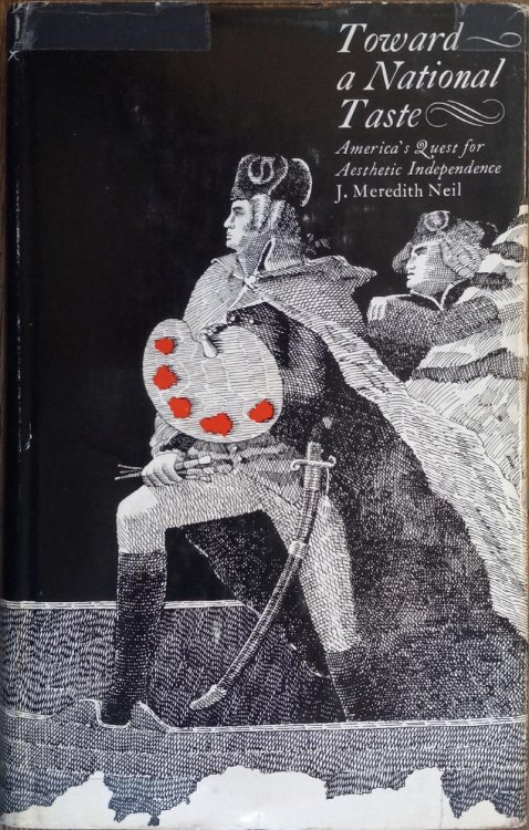 Toward a National Taste: America's Quest for Aesthetic Independence