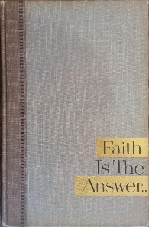 Faith is the Answer: A Pastor and a Psychiatrist Discuss Your Problems