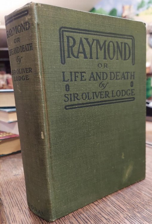 Raymond, Or Life and Death, with Examples of the Evidence for Survival of Memory and Affection After Death