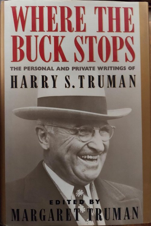 Image for Where the Buck Stops : The Personal and Private Writings of Harry S. Truman Where the Buck Stops : The Personal and Private Writings of Harry S. Truman
