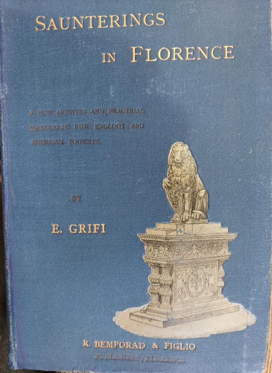 Saunterings in Florence : A New Artistic and Practical Handbook for English and American Tourists