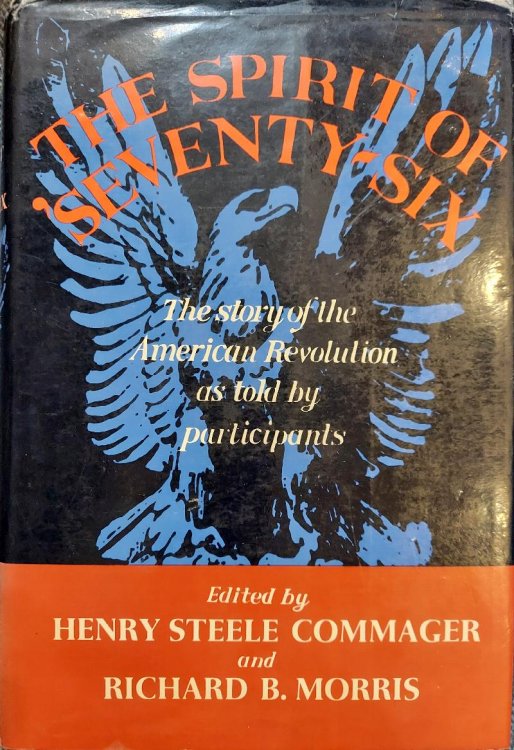 The Spirit of Seventy-Six : The Story of the American Revolution As Told by Participants