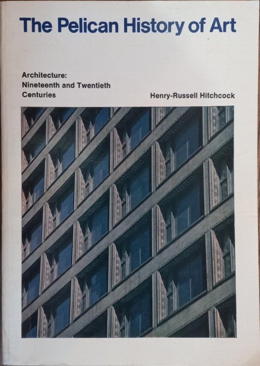 Architechture: Nineteenth and Twentieth Centuries (The Pelican History of Art)