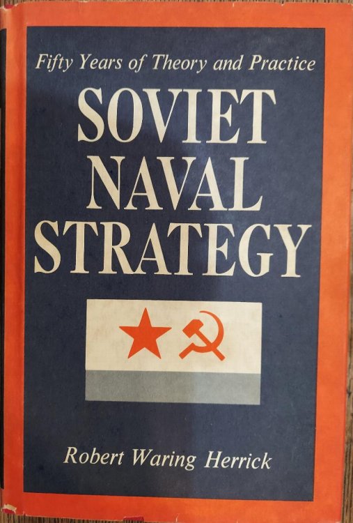 Soviet Naval Strategy : Fifty Years of Theory and Practice