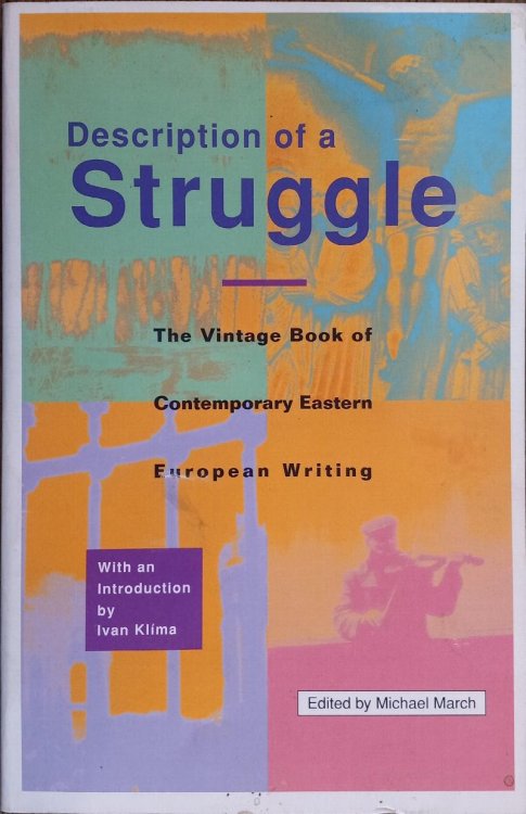 Description of a Struggle: The Vintage Book of Contemporary Eastern European Writing