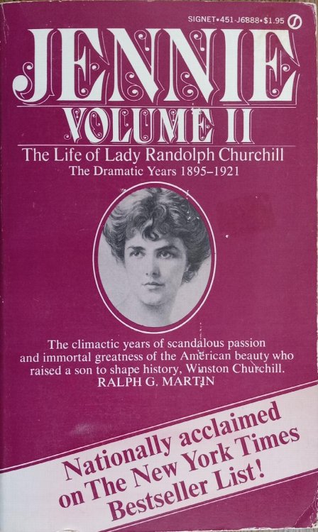 Jennie: The Life of Lady Randolph Churchill, Volume II: The Dramatic Years 1895-1921