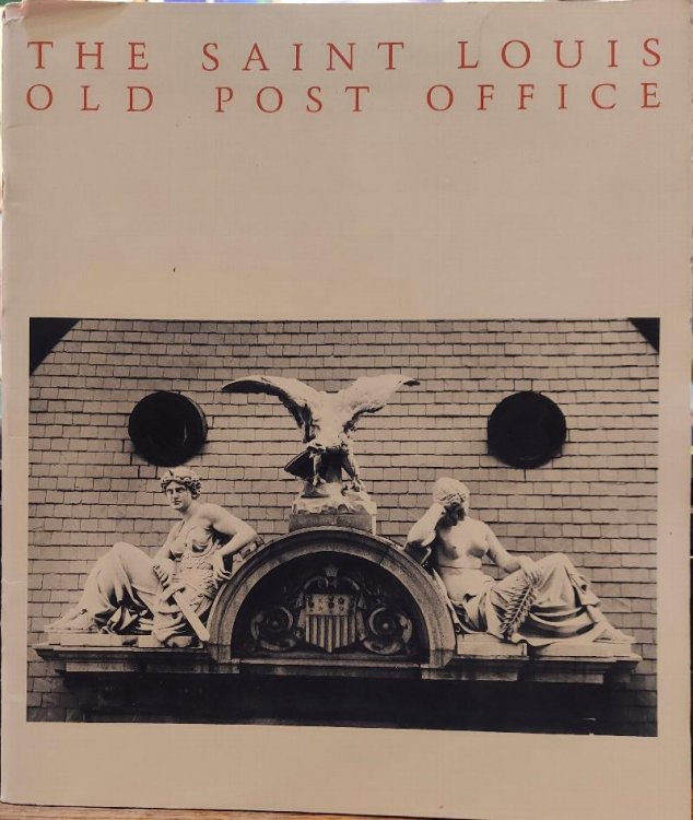 The Saint Louis Old Post Office : A History and Architectural Guide to the Building and Its Neighborhood
