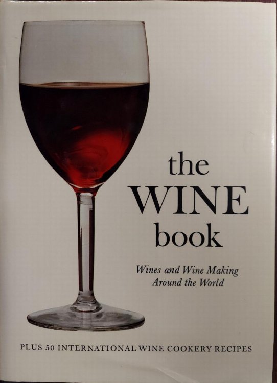 The Wine Book: Wines and Wine Making Around The World