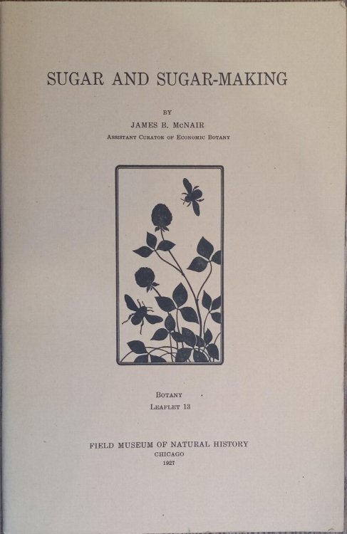 Sugar and Sugar-Making (Botany Leaflet #13)