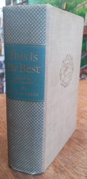 This Is My Best: America's 93 Greatest Living Authors Present Over 150 Self-Chosen and Complete Masterpieces, Together with Their Reasons for Their Selections