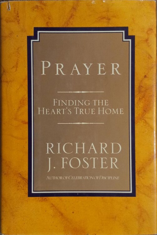 Prayer: Finding the Heart's True Home