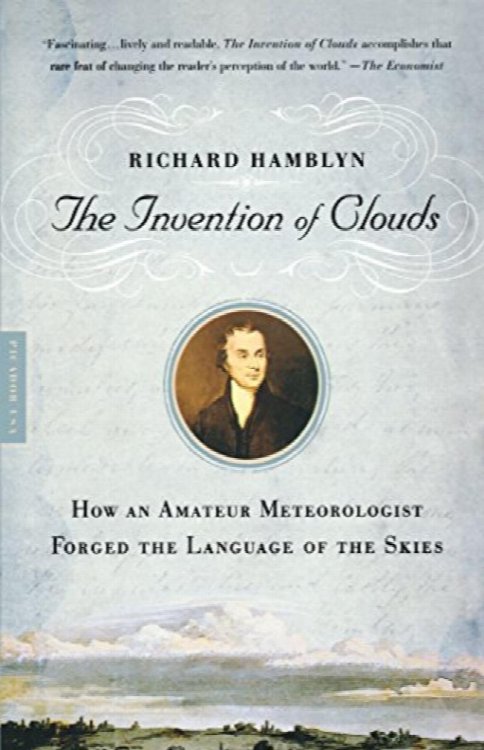 The Invention of Clouds: How an Amateur Metorologist Forged the Language of the Skies
