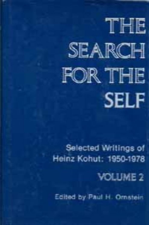 The Search for the Self: Selected Writings of Heinz Kohut: 1950-1978, Vol. 2
