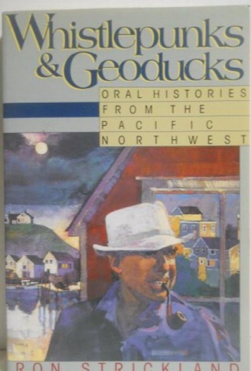 Whistlepunks & Geoducks: Oral Histories from the Pacific Northwest