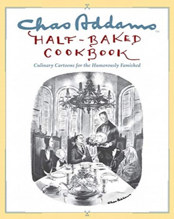 Chas Addams Half-Baked Cookbook