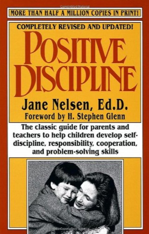 Positive Discipline: A warm, Practical Step-By-step Sourcebook for Parents and Teachers