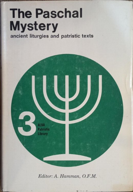The Paschal Mystery: Ancient Liturgies and Patristic Texts (Alba Patristic Library #3)