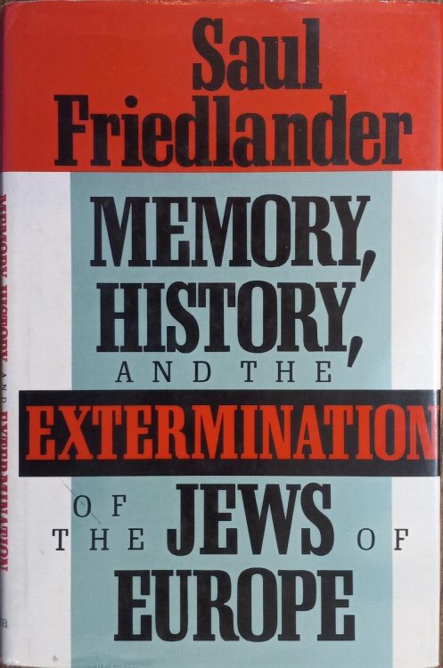 Memory, History, and the Extermination of the Jews of Europe