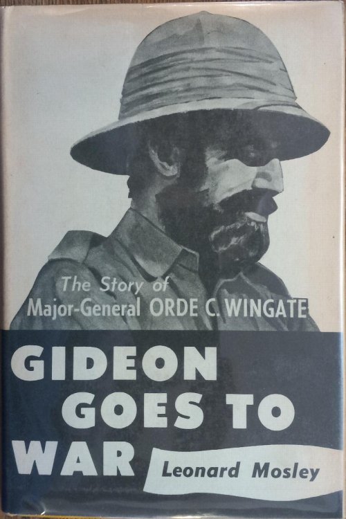 Gideon Goes to War: The Story of Major-General Orde C. Wingate