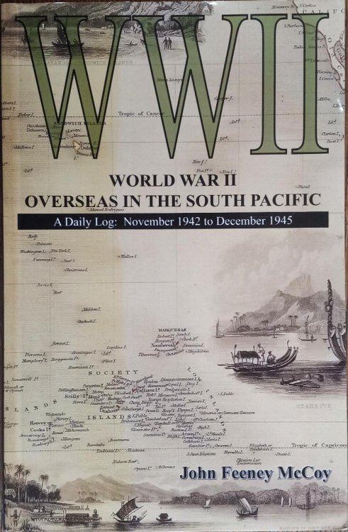 World War II Overseas in the South Pacific: A Daily Log November 1942 to December 1945