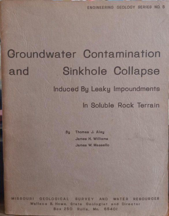 Groundwater Contamination and Sinkhole Collapse - Induced By Leaky Impoundments in Soluble Rock Terrain [Engineering Geology Series no. 5]