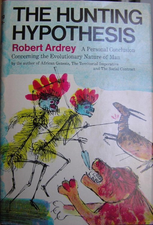 The Hunting Hypothesis: A Personal Conclusion Concerning the Evolutionary Nature of Man