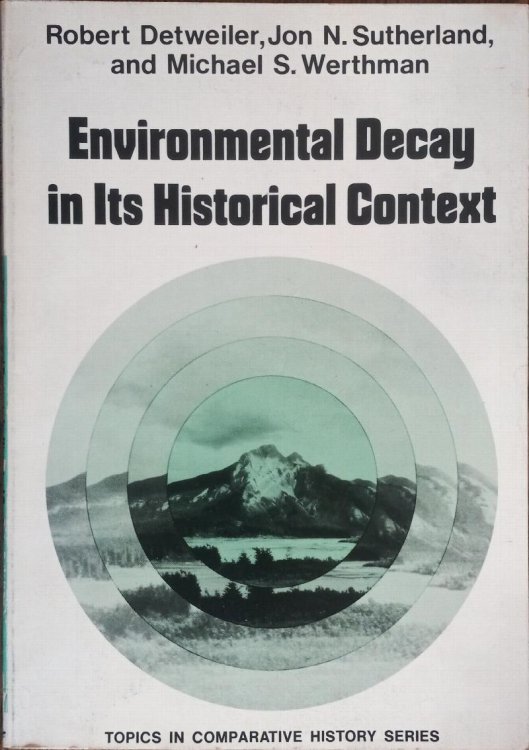 Environmental Decay in Its Historical Context (Topics in Comparative History Series)