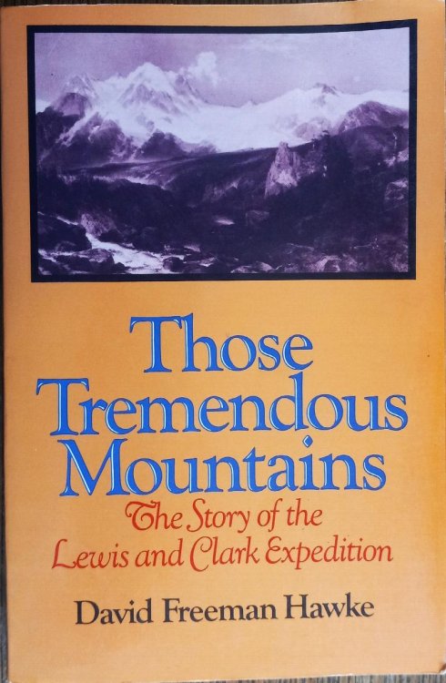 Those Tremendous Mountains: The Story of the Lewis and Clark Expedition