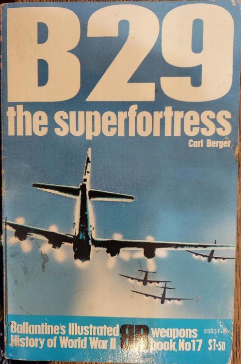 B29: The Superfortress [Ballintine's Illustrated History of World War II, Weapons Book No. 17]