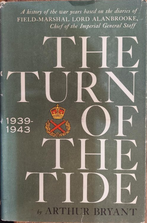 The Turn of the Tide: A History of the War Years Based on the Diaries of Field-Marshal Lord Alanbrooke, Chief of the Imperial General Staff