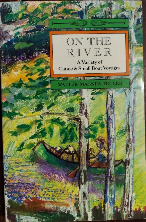 On the River: A Variety of Canoe and Small Boat Voyages