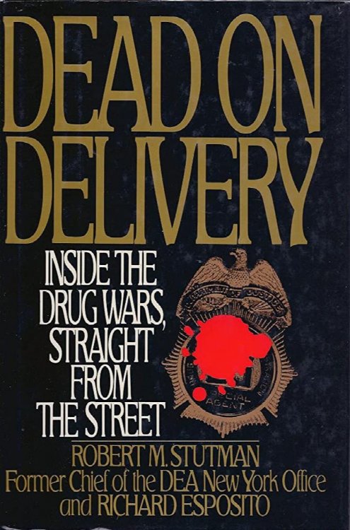 Dead on Delivery: Inside the Drug Wars, Straight from the Street