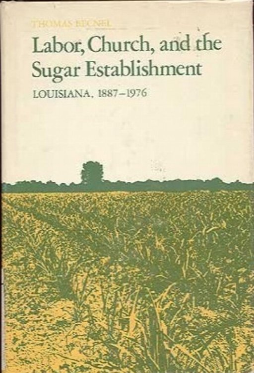 Labor, Church, and the Sugar Establishment: Louisiana, 1887-1976