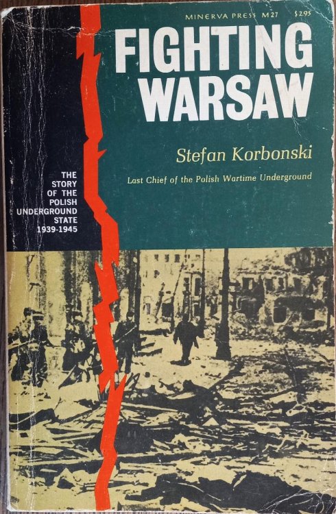 Fighting Warsaw: The Story of the Polish Underground State 1939-1945