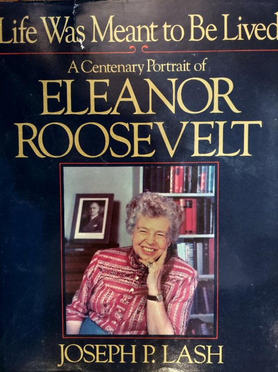 Life Was Meant to be Lived, A Centenary Portrait of Eleanor Roosevelt