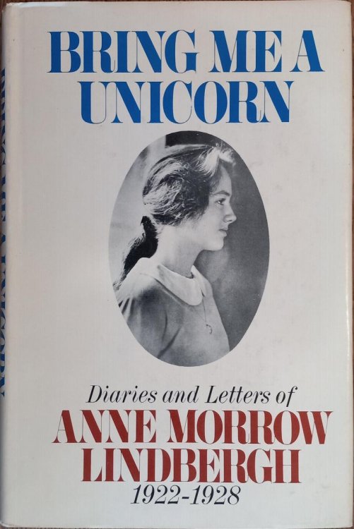 Bring Me a Unicorn: Diaries and Letters of Anne Morrow Lindbergh 1922-1928